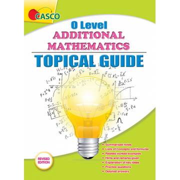 O Level Additional Mathematics Topical Guide - Revised Edition